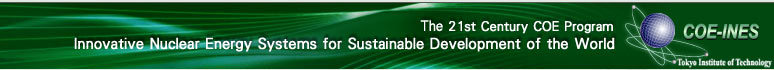 Tokyo Institute of Technology, 21st COE Program -Innovative Nuclear Energy Systems for Sustainable Development of the World-