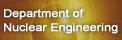Department of Nuclear Engineering